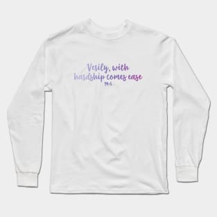 Verily, with hardship comes ease Long Sleeve T-Shirt